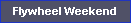 Flywheel Weekend